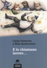 e-lo-chiamano-lavoro-un-libro-sul-percorso-del-jobs-act-intervista-ad-rita-sanlorenzo-una-delle-due-autrici