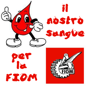 Il nostro sangue per la FIOM