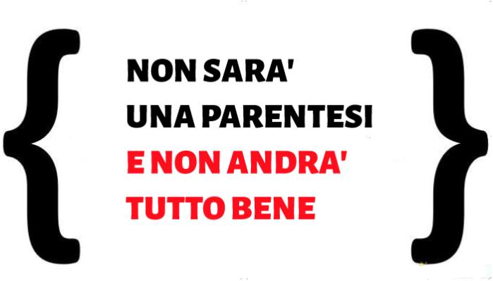 CORONAVIRUS : Non sarà una parentesi e non andrà tutto bene