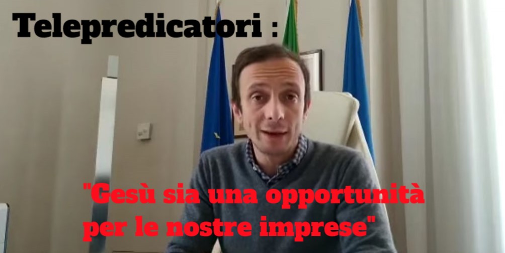 TELEPREDICATORI : Massimo Fedriga strumetalizza anche Gesù