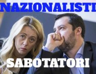 Nazionalisti sabotatori Meloni Salvini