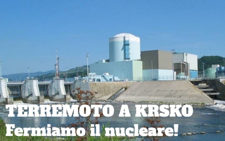 TERREMOTO A KRSKO : Uscire subito dal nucleare in tutta Europa